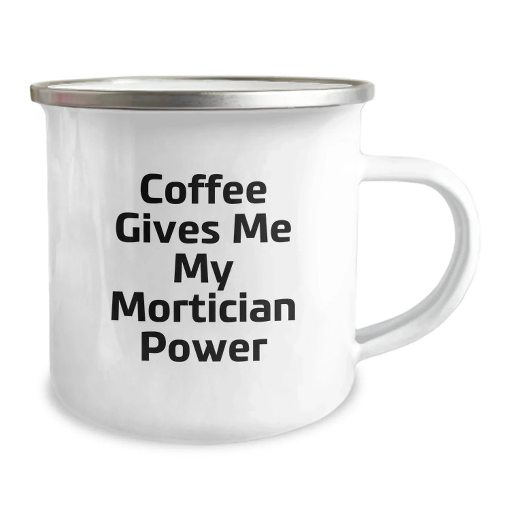 Funny Mortician Gifts for Mortician Friends, Christmas Unique Gifts from Friends, Funny Coffee Mug for Camping Enthusiasts - 'Coffee Gives Me My Mortician Power'