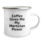 Funny Mortician Gifts for Mortician Friends, Christmas Unique Gifts from Friends, Funny Coffee Mug for Camping Enthusiasts - 'Coffee Gives Me My Mortician Power'