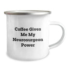 Funny Gift for Neurosurgeon Friends and Family- 'Coffee Gives Me My Neurosurgeon Power' Camping Mug for Christmas Unique Gifts
