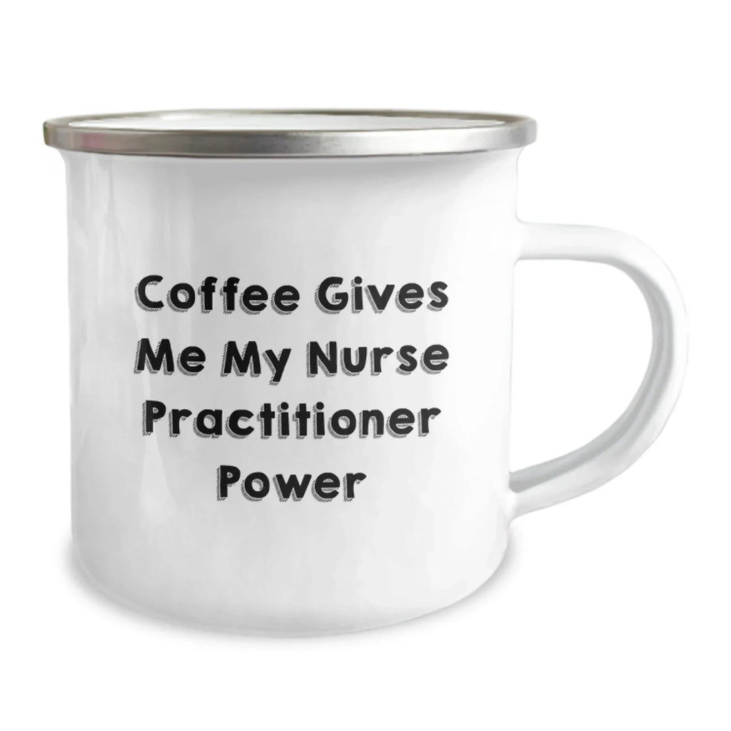 Funny Nurse Practitioner Gifts for Men - 'Coffee Gives Me My Nurse Practitioner Power' Camping Mug, Christmas Unique Gifts from Friends or Coworkers to Nurse Practitioner