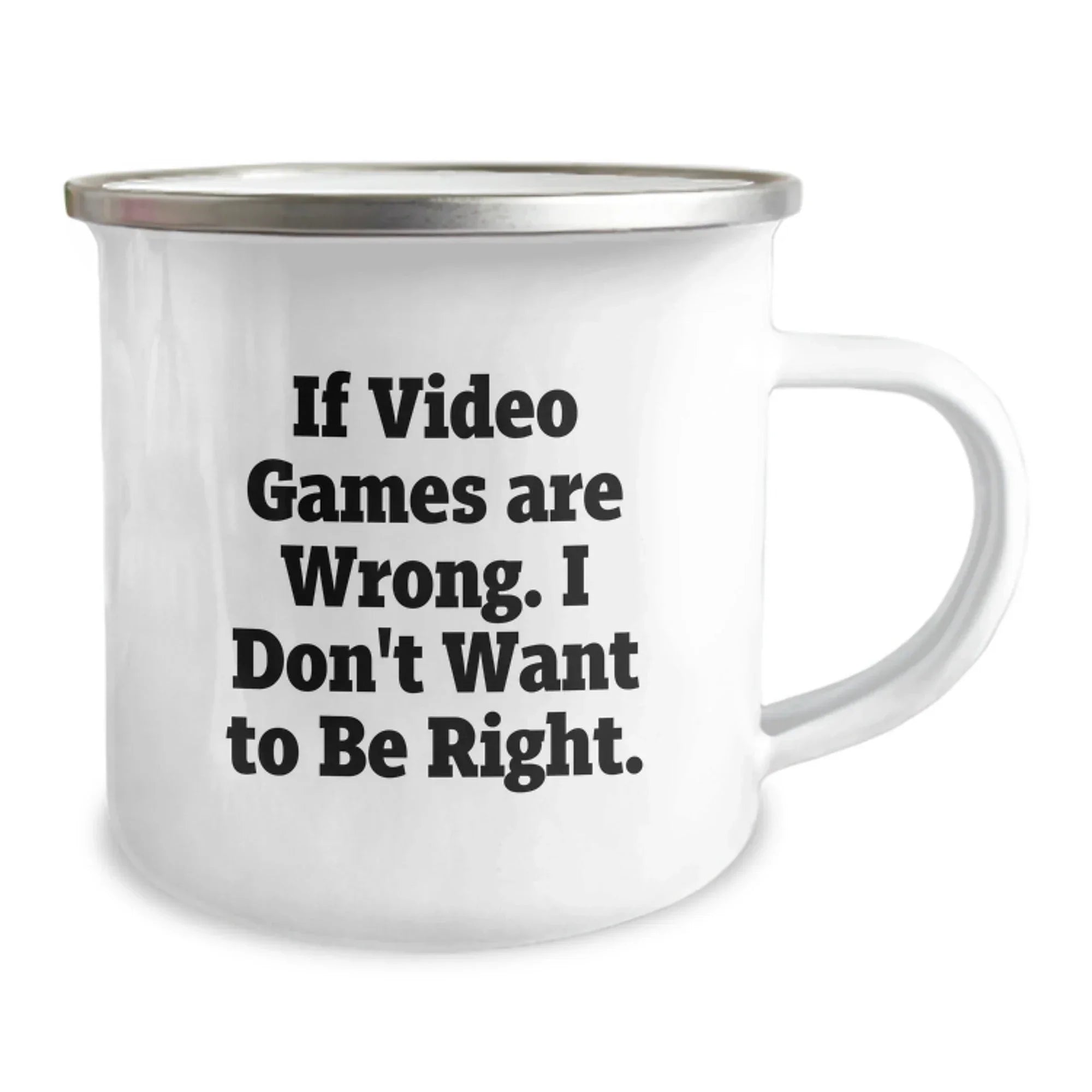 Funny Playing Video Games Gifts for Men, Unique Camping Mug, If 'Video Games Are Wrong, I Don't Want To Be Right', Christmas Unique Gifts from Friends to Family