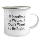 Juggling Funny Quote Camping Mug Gifts for Juggling Men Friends Family