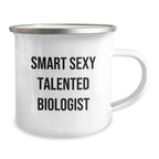 Funny Biologist Gift, Smart Sexy Talented Biologist Camping Mug for Birthday, Gifts from Friends, Gifts for Biologist