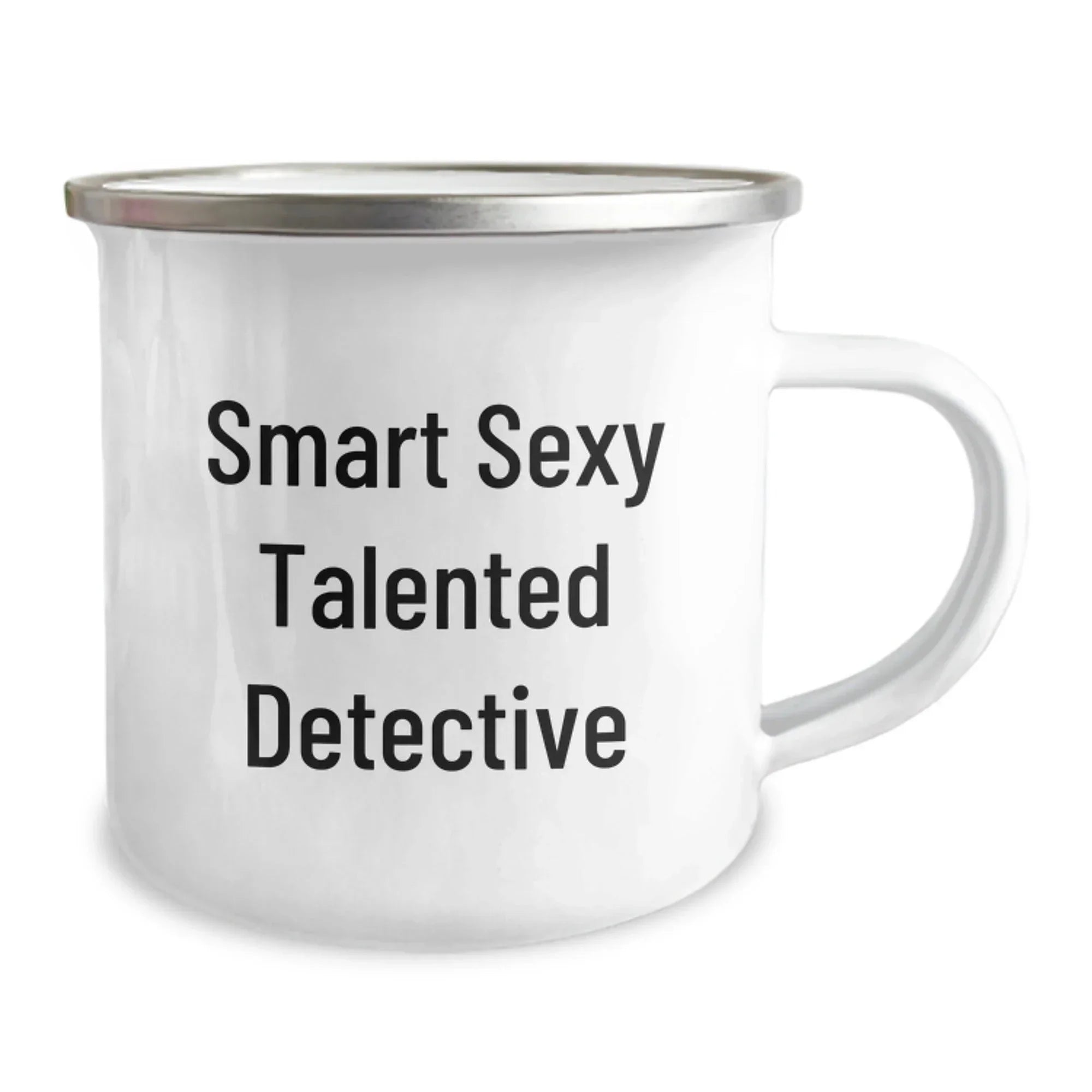 Funny Detective 12 oz Camping Mug - Smart Sexy Talented Detective Coffee Mug for Birthday, with Enamel Finish