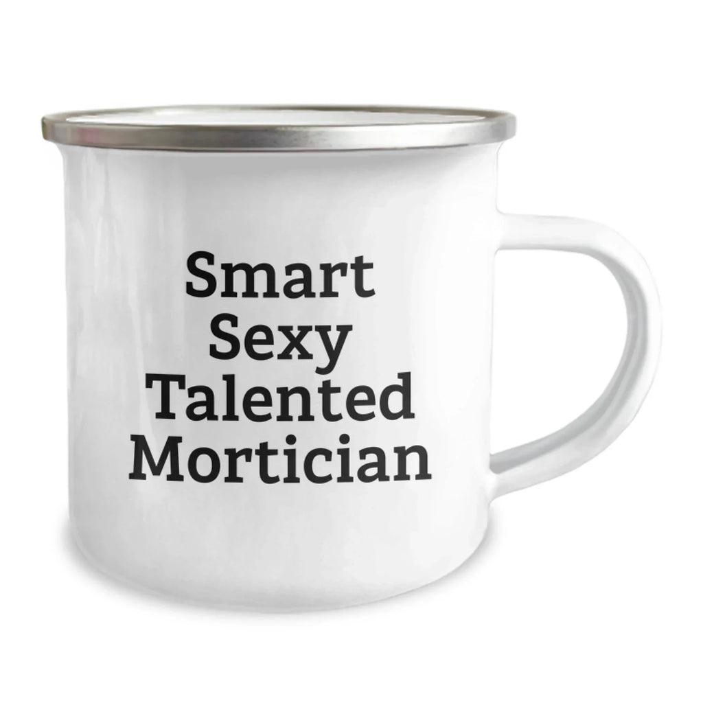 Gifts from Mortician Friends, Christmas Unique Gifts for Smart Sexy Talented Mortician, Funny Camping Mug