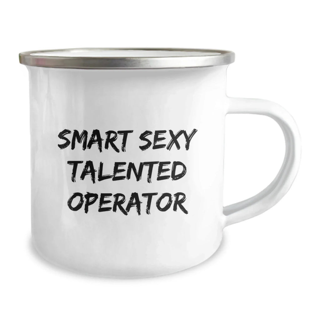 Funny Operator Gifts from Friends to Operators, Smart Sexy Talented Operator Camping Mug, Birthday Unique Gifts for Operator