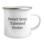 Smart Sexy Talented Porter Camping Mug, Funny Quote Gifts from Friends, Birthday Unique Gifts for Porter