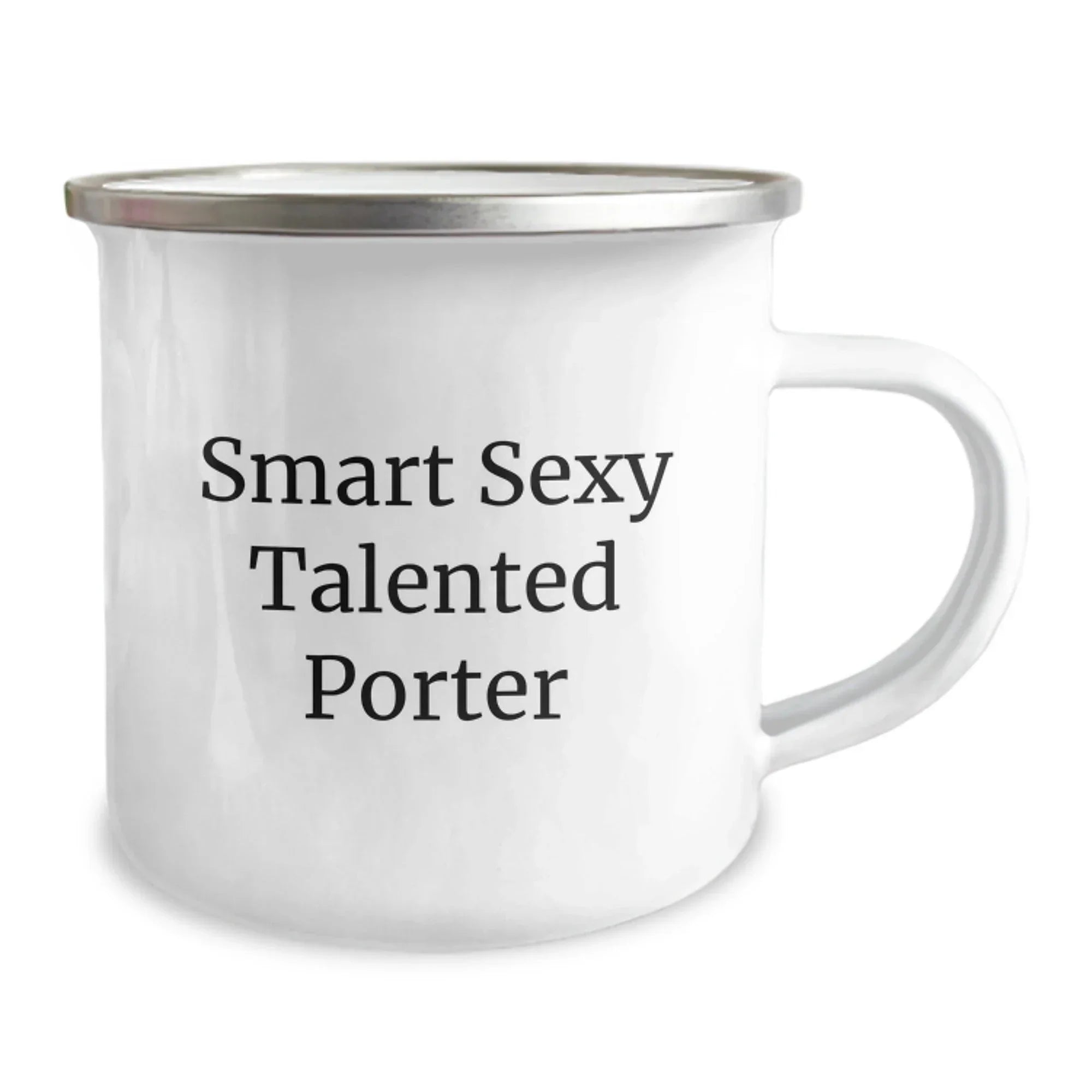 Smart Sexy Talented Porter Camping Mug, Funny Quote Gifts from Friends, Birthday Unique Gifts for Porter