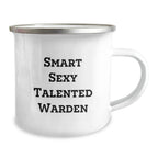 Smart Sexy Talented Warden Camping Mug, Funny Birthday Gift