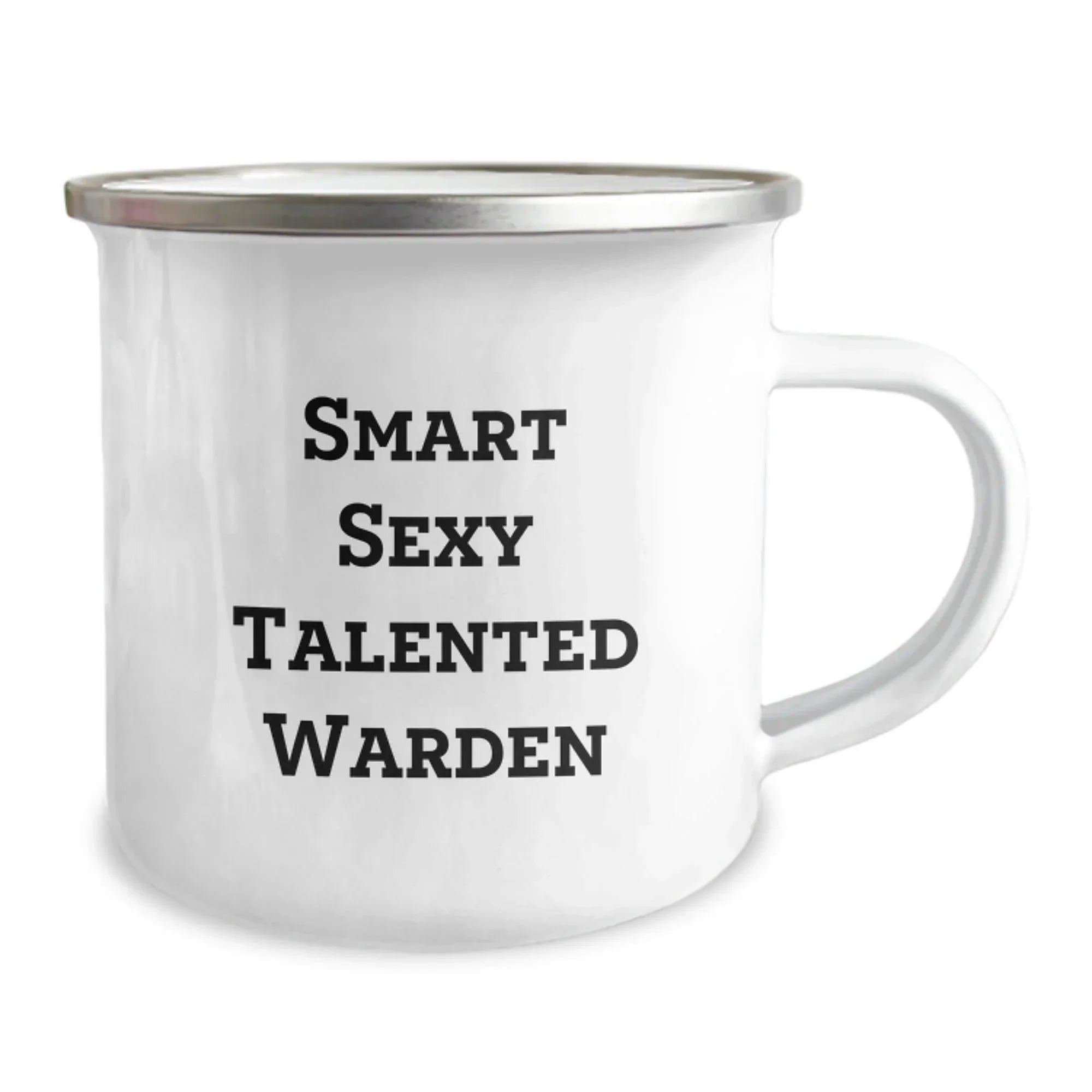 Smart Sexy Talented Warden Camping Mug, Funny Birthday Gift