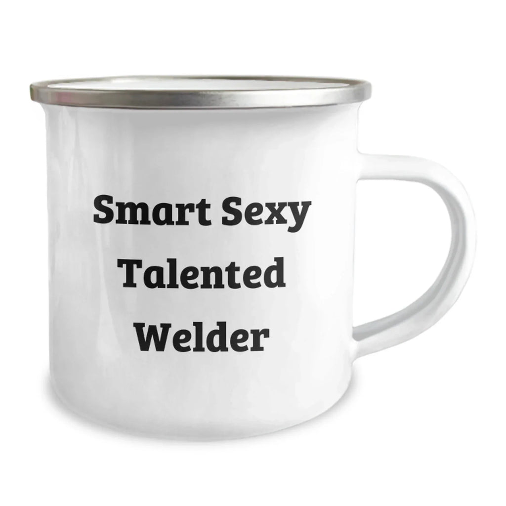 Funny Welder Gifts for Men - 'Smart Sexy Talented Welder' Quote on Camping Mug, 12 oz Stainless Steel with Enamel Finish, Gifts from Family for Welder Graduation