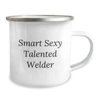 Funny Welder Gifts for Men, Smart Sexy Talented Welder Graduation Unique Gifts from Family, Friends, Coworkers - 12 oz Camping Mug