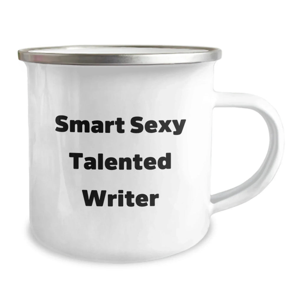 Smart Sexy Talented Writer Graduation Gift, Funny Quote on Camping Mug, Gifts from Friends, Gifts for Writer, 12 oz Stainless Steel with Enamel Finish
