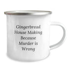 Gingerbread House Making Gifts from Friends - Unique Camping Mug for Graduation - 'Gingerbread House Making Because Murder Is Wrong' Funny Quote