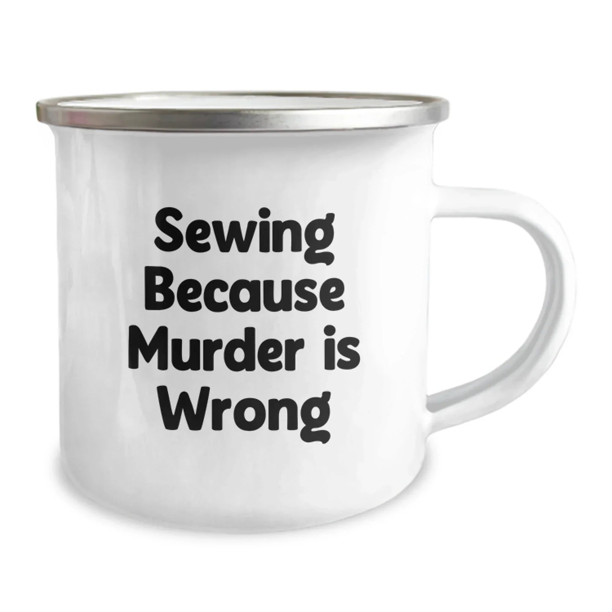 Sewing Enthusiasts Gifts from Mom to Sewing Graduates Funny Camping Mug, Inspirational Quote 'Sewing Because Murder Is Wrong', 12 oz Stainless Steel with Enamel Finish