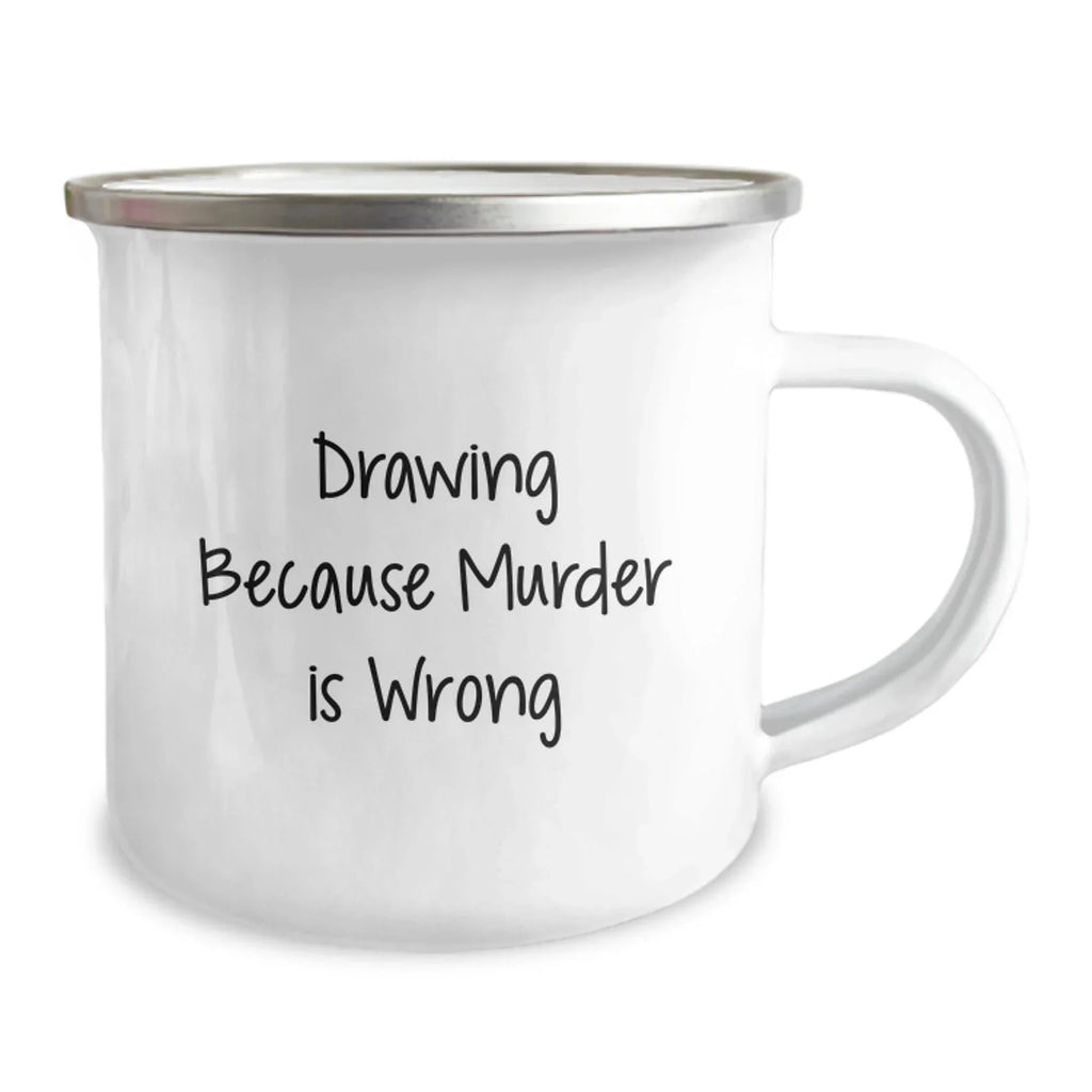 Gifts from Friends, Unique Gifts for Drawing Enthusiasts, Funny Camping Mugs - Drawing Because Murder Is Wrong