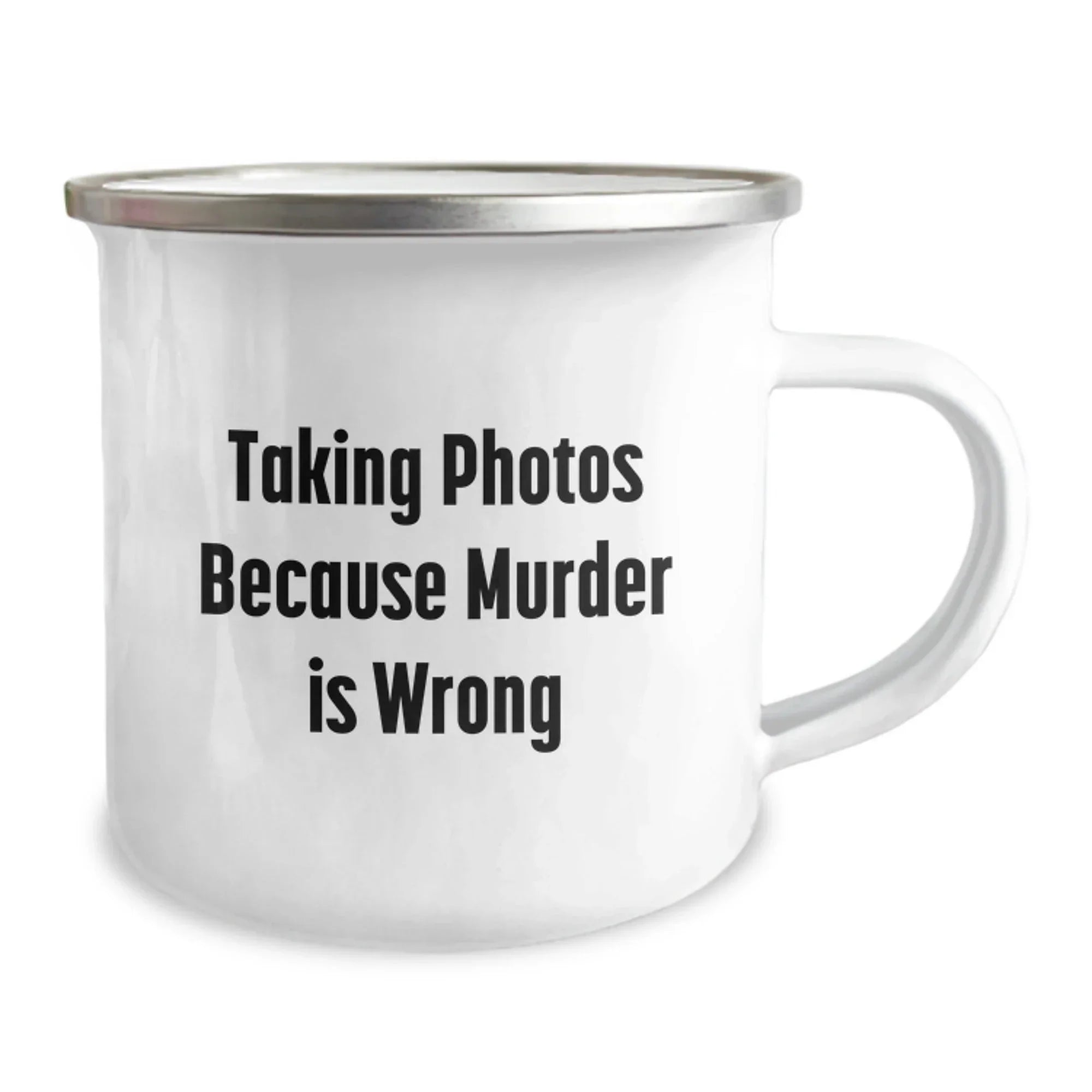 Taking Photos Gifts from Friends to Family Graduation Unique Camping Mugs Because Murder Is Wrong, Funny Quotes for Men and Women