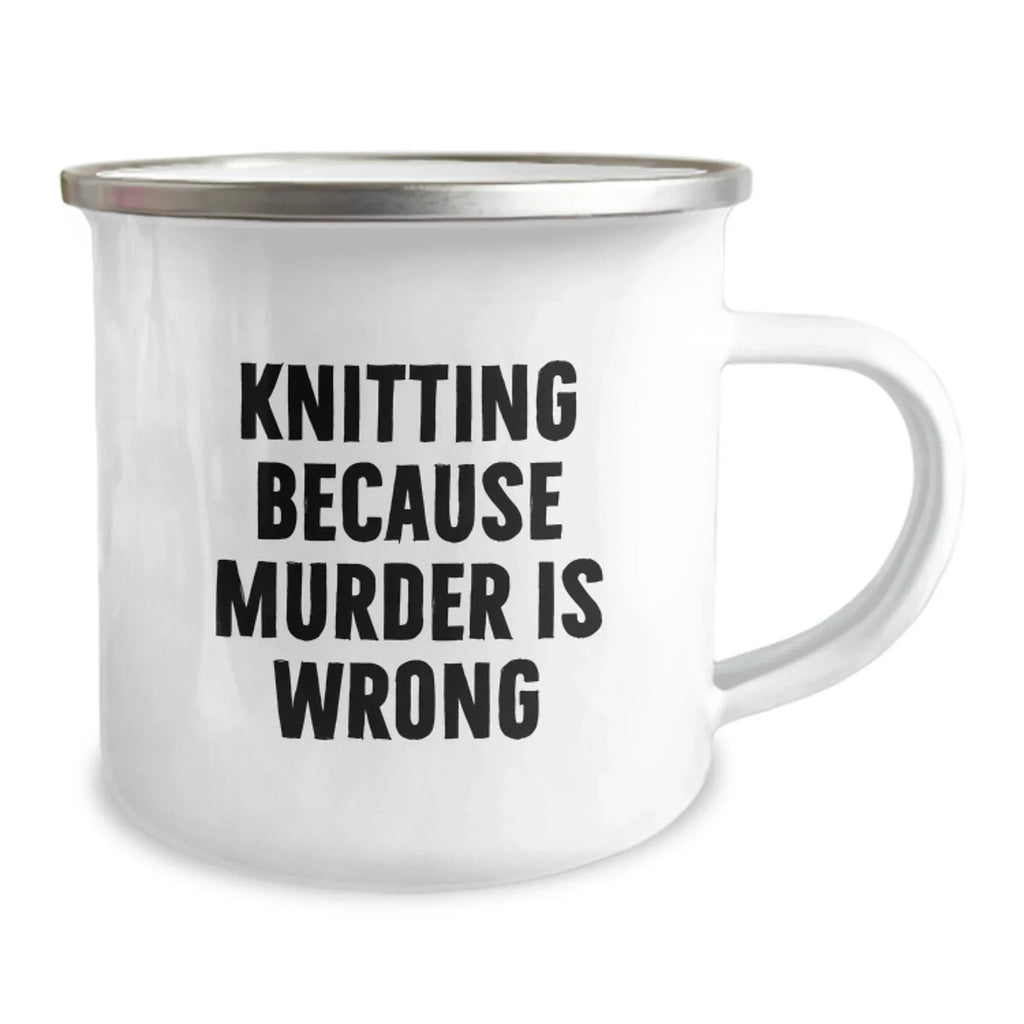 Knitting Camping Mug Funny Gift for Knitting Lovers - Knitting Because Murder Is Wrong - Gifts from Family to Knitting Friends at Christmas