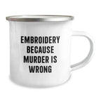 Embroidery Funny Quote Gifts from Family for Embroidery Lovers Camping Mug Christmas Unique Presents