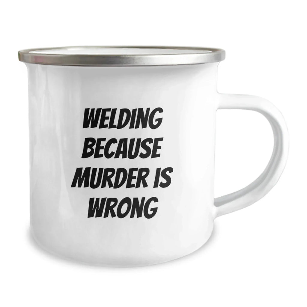 Funny Welding Gifts for Men, Unique Christmas Unique Gifts from Family, 'Welding Because Murder Is Wrong' Camping Mug