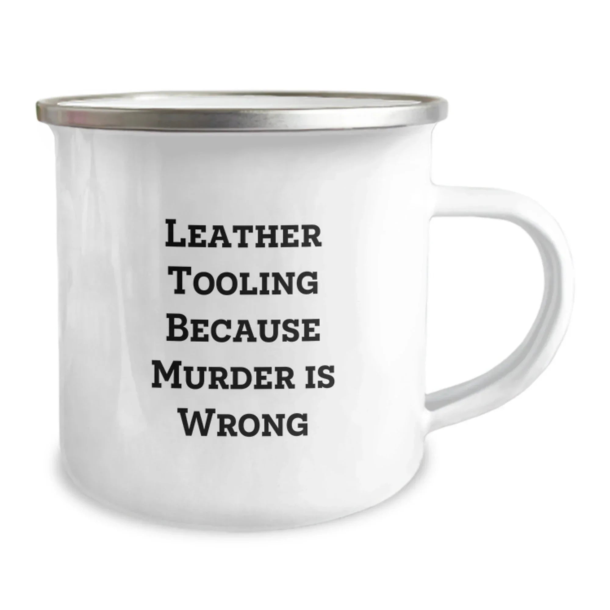 Leather Tooling Funny Quote Camping Mugs - Gifts from Friends for Leather Tooling Enthusiasts, Unique Christmas Unique Gifts for Men and Women, 12 oz Stainless Steel Mug with Enamel Finish