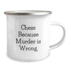 Funny Chess Gifts for Graduation, Camping Mug with 'Chess Because Murder Is Wrong' Quote, Gifts from Friends for Chess Lovers, 12 oz Stainless Steel with Enamel Finish