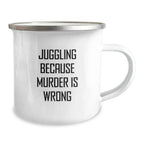 Funny Juggling Gifts for Men from Friends, Unique Camping Mug for Graduation, 'Juggling Because Murder Is Wrong' Quote