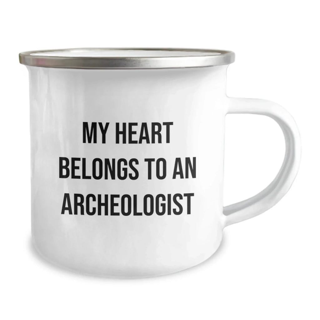 Funny Archeologist Camping Mug, 'My Heart Belongs To An Archeologist' Quote Gifts from Family to Archeologist Friends on Birthday, 12 oz Stainless Steel with Enamel Finish