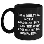 Funny Quilter Mug – “Not a Magician” Quote – Black Ceramic Coffee Cup for Sewing Lovers