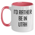 I'd Rather Be in Utah – Funny Two-Tone Coffee Mug Gift for Utah Lovers, Travelers, and Locals – Great Souvenir or Relocation Present