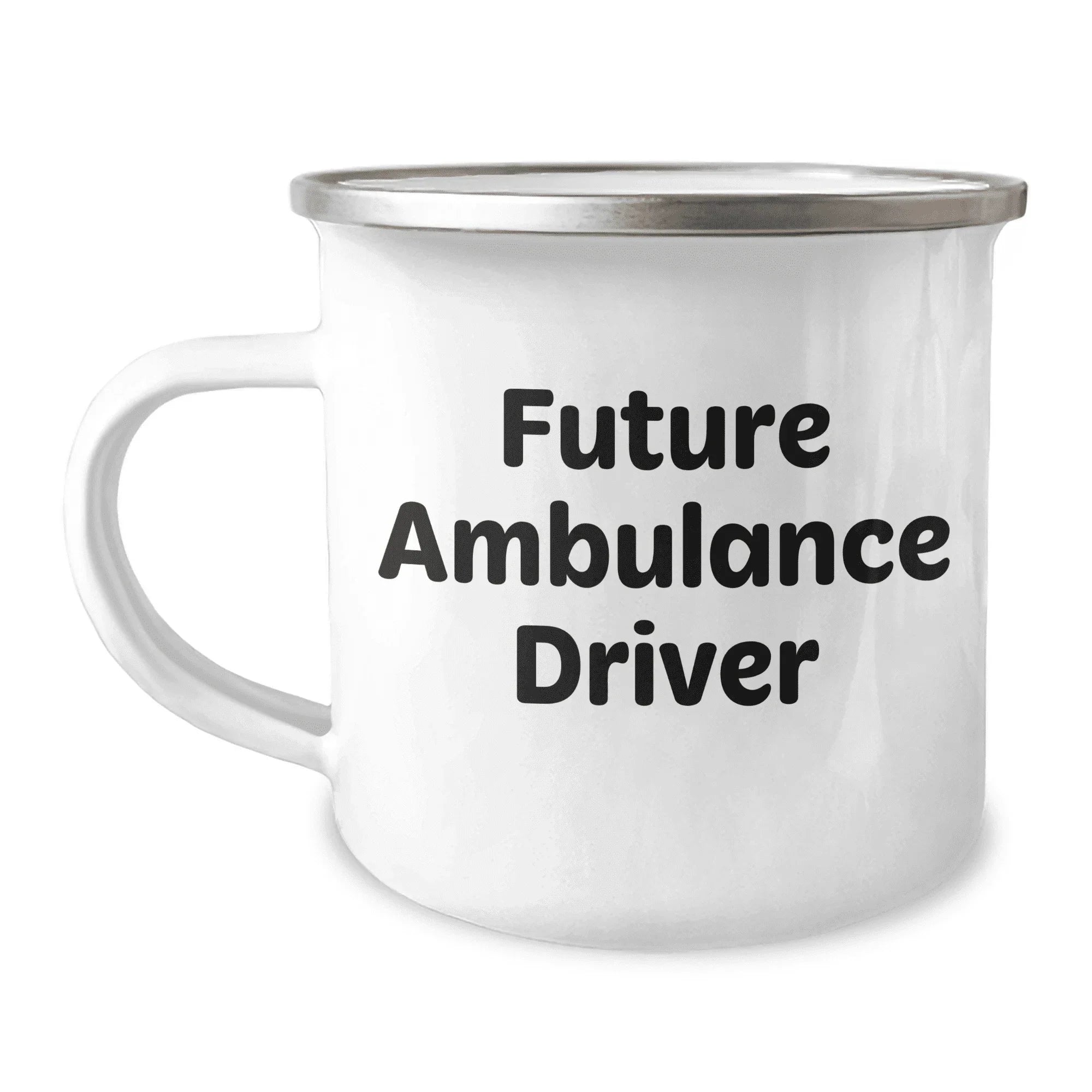 Ambulance Driver Gifts Funny Quote Camping Mug for Mother's Day - Gifts from Men to Ambulance Driver
