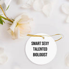 Smart Sexy Talented Biologist Circle Ornament Gifts for Biologist Friends and Family, Funny Christmas Memorable Present