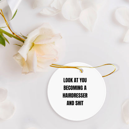 Funny Hairdresser Christmas Circle Ornament 'Look At You Becoming A Hairdresser And Shit' - Mallard Moon