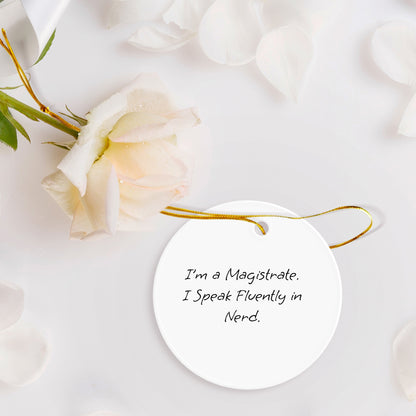 Magistrate Gifts, Funny Circle Ornament, 'I'm A Magistrate. I Speak Fluently In Nerd.' Christmas Decor Gifts from Friends to Family