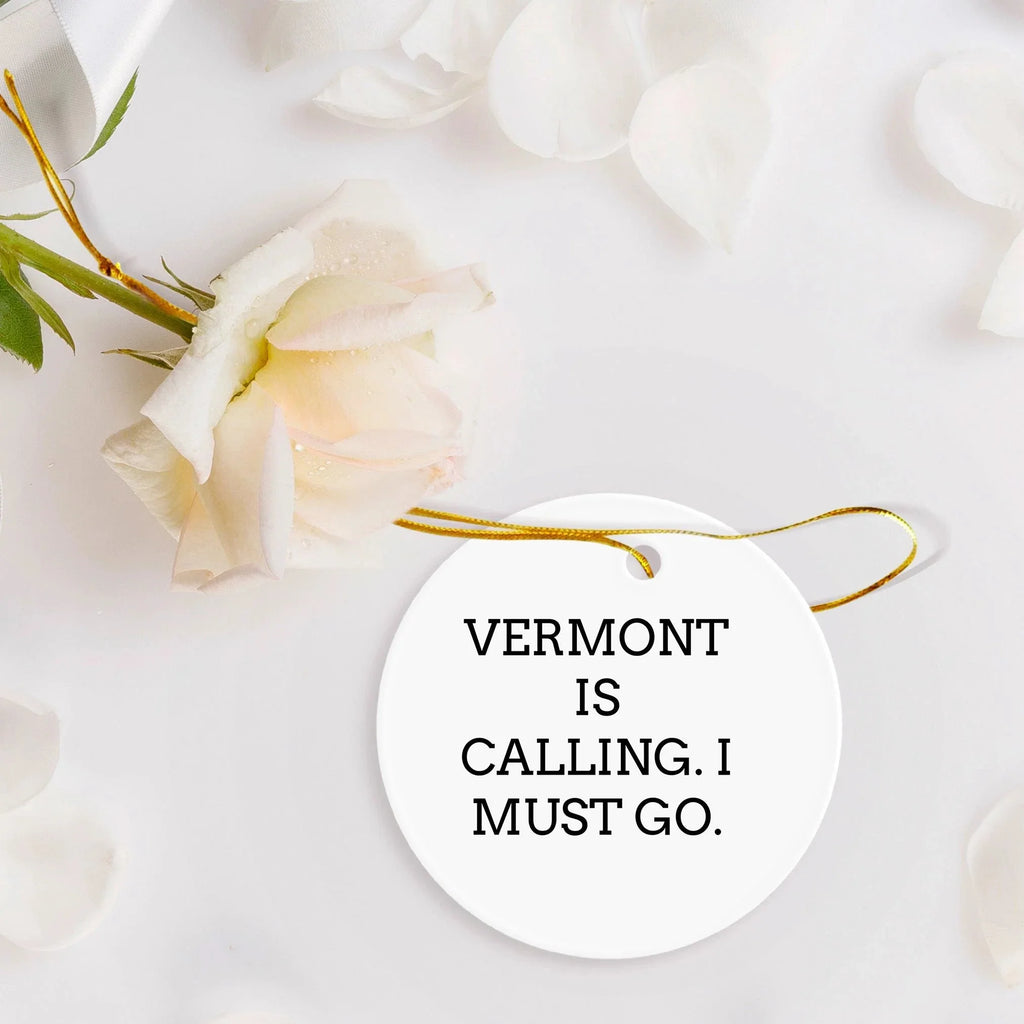 Funny Vermont Circle Ornament - Vermont Is Calling I Must Go Christmas