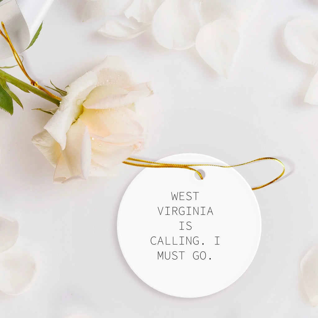West Virginia Circle Ornament - 'West Virginia Is Calling. I Must Go.'