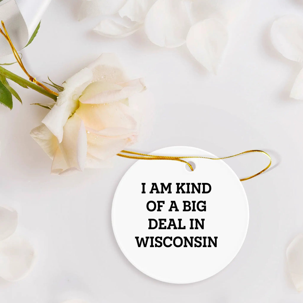 Wisconsin Fan Ornament - I Am Kind Of A Big Deal in Wisconsin - Mallard Moon