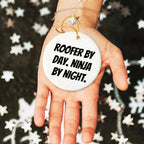 Roofer Circle Ornament, 'Roofer By Day. Ninja By Night.' Funny Quote for Christmas