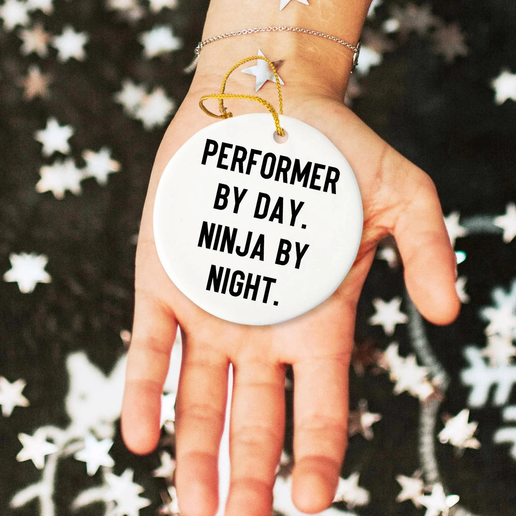 Performer Funny Circle Christmas Tree Ornament - "Performer by Day, Ninja By Night" - Unique Gift for Actors, Dancers, Musicians, Artists