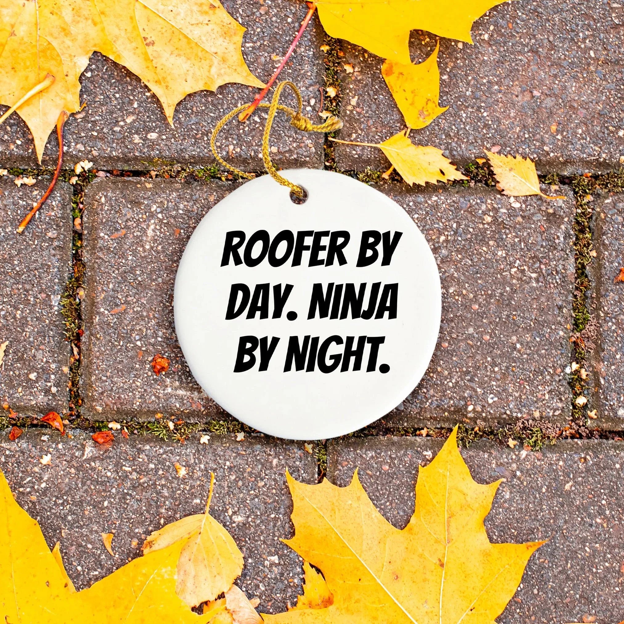 Roofer Circle Ornament, 'Roofer By Day. Ninja By Night.' Funny Quote for Christmas