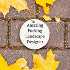 Funny Landscape Designer Gifts from Friends for Christmas - Circle Ornament with Amazing F--king Landscape Designer Quote