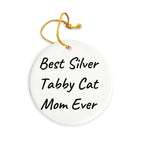 Gifts from Mom for Best Silver Tabby Cat Mom Ever - Funny Silver Tabby Cat Christmas Circle Ornament