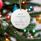 West Virginia Circle Ornament - 'West Virginia Is Calling. I Must Go.'