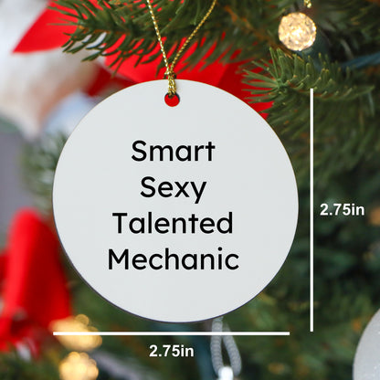 Funny Mechanic Gifts - 'Smart Sexy Talented Mechanic' Christmas Ornaments