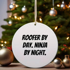 Roofer Circle Ornament, 'Roofer By Day. Ninja By Night.' Funny Quote for Christmas