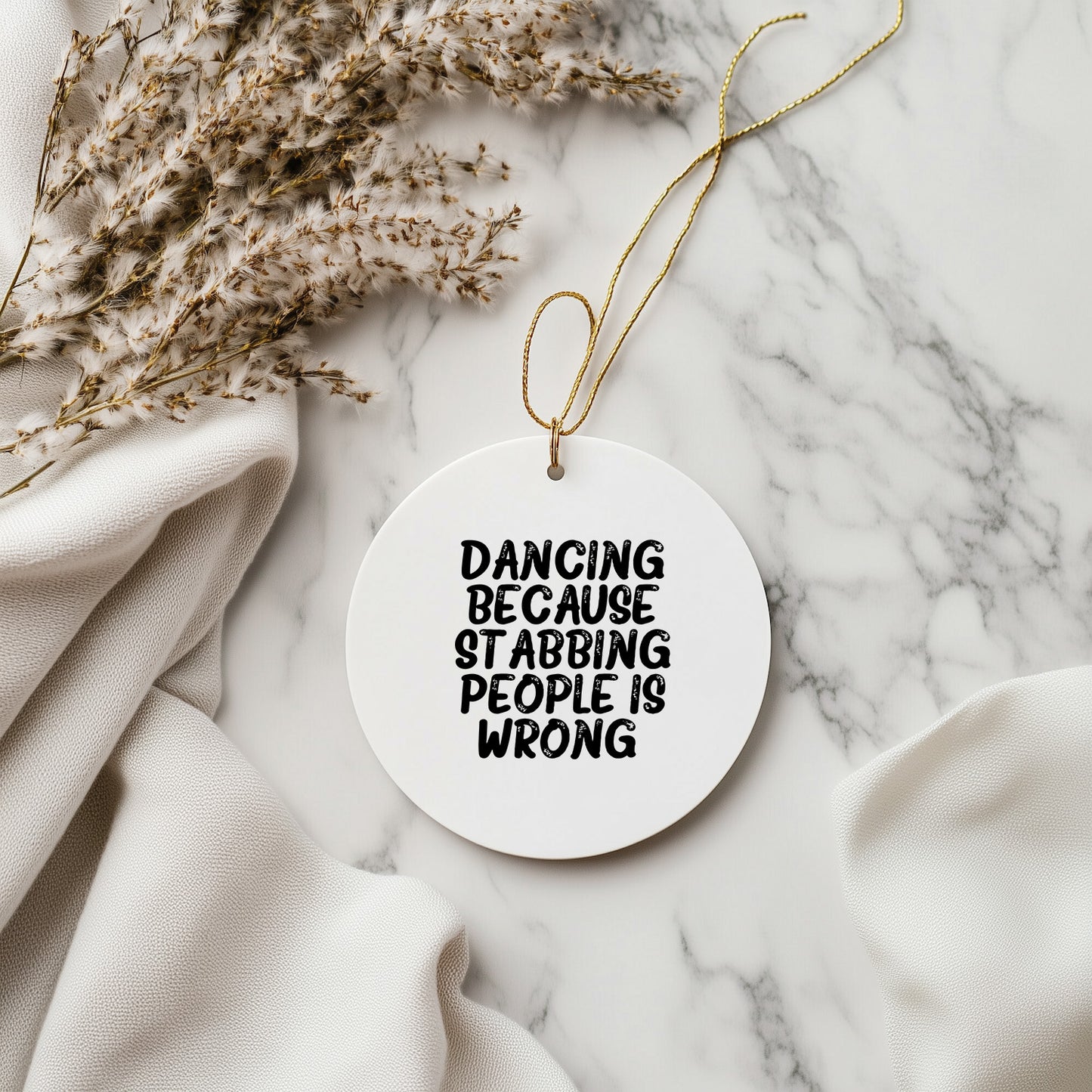 Dancing Gifts for Friends and Family, Funny Circle Ornament for Christmas, 'Dancing Because Stabbing People Is Wrong.' - Mallard Moon