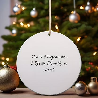 Magistrate Gifts, Funny Circle Ornament, 'I'm A Magistrate. I Speak Fluently In Nerd.' Christmas Decor Gifts from Friends to Family