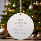 West Virginia Circle Ornament - 'West Virginia Is Calling. I Must Go.'