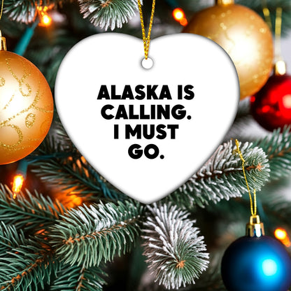 Alaska State Heart Ornament, 'Alaska Is Calling. I Must Go.' Quote