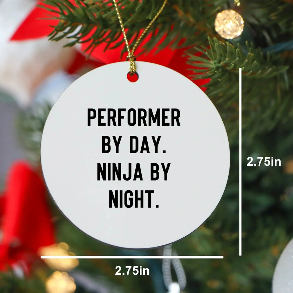 Performer Funny Circle Christmas Tree Ornament - "Performer by Day, Ninja By Night" - Unique Gift for Actors, Dancers, Musicians, Artists